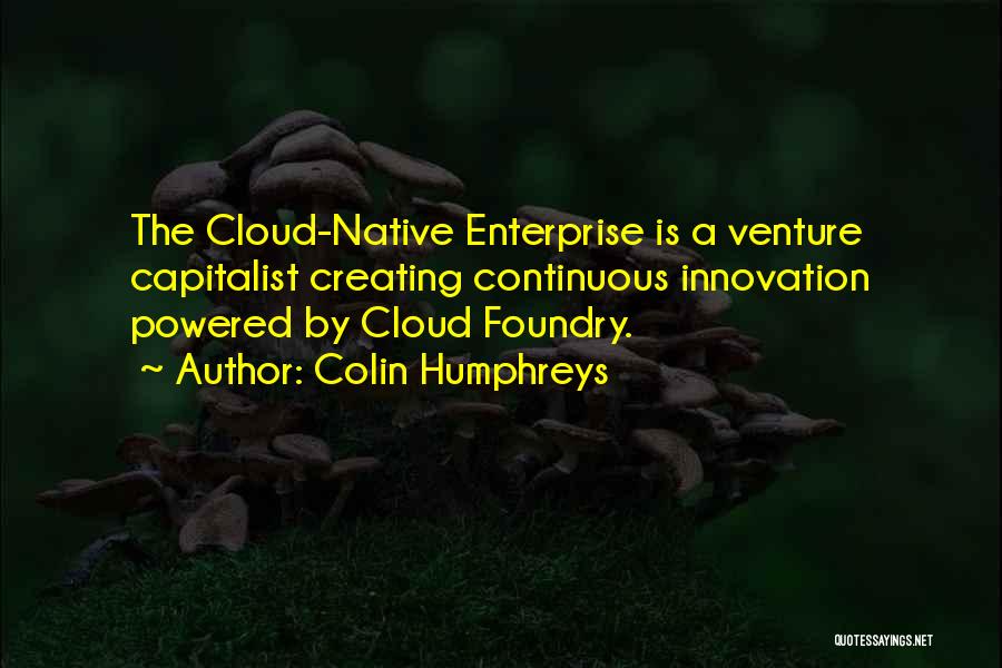 Continuous Innovation Quotes By Colin Humphreys