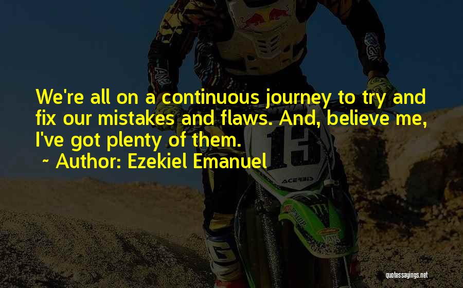 Continuous Mistakes Quotes By Ezekiel Emanuel