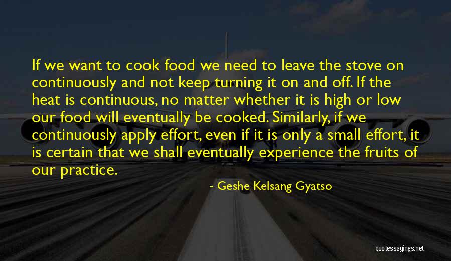 Continuous Practice Quotes By Geshe Kelsang Gyatso Continuous Practice Quotes By Geshe Kelsang Gyatso