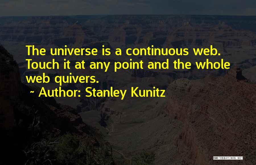 Continuous Quotes By Stanley Kunitz