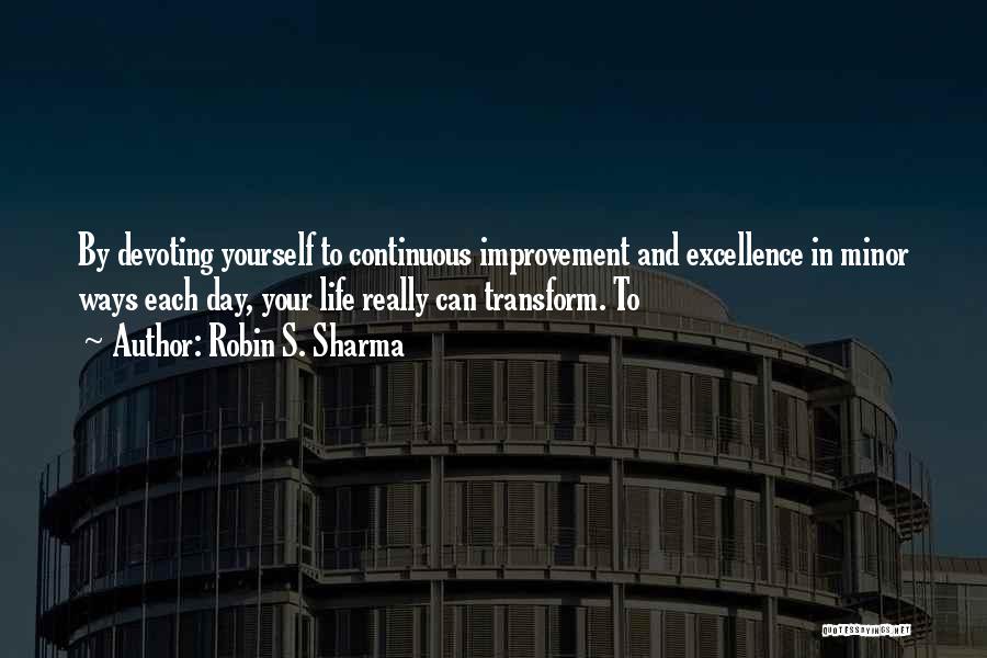 Continuous Self Improvement Quotes By Robin S. Sharma