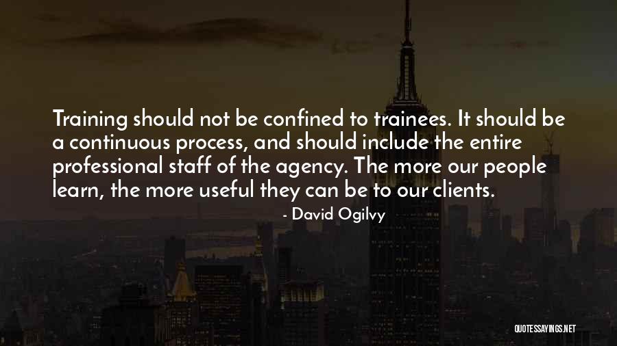 Continuous Training Quotes By David Ogilvy