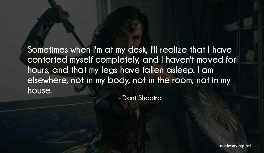 Contorted Quotes By Dani Shapiro Contorted Quotes By Dani Shapiro