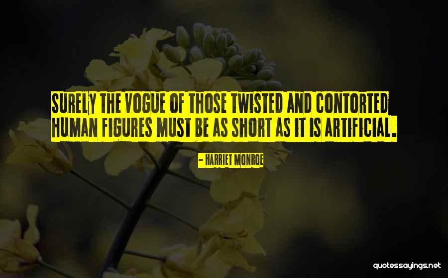 Contorted Quotes By Harriet Monroe Contorted Quotes By Harriet Monroe