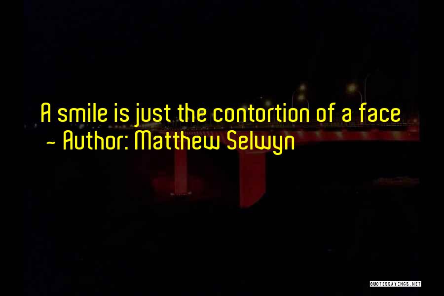 Contortion Quotes By Matthew Selwyn