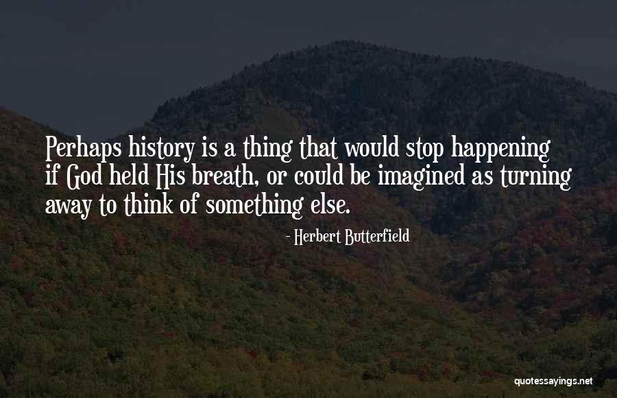 Contortionists Female Quotes By Herbert Butterfield Contortionists Female Quotes By Herbert Butterfield