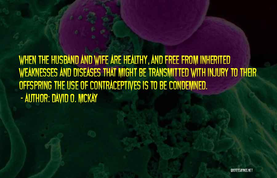 Contraceptives Quotes By David O. McKay