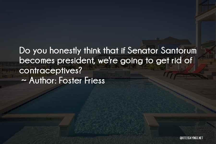 Contraceptives Quotes By Foster Friess