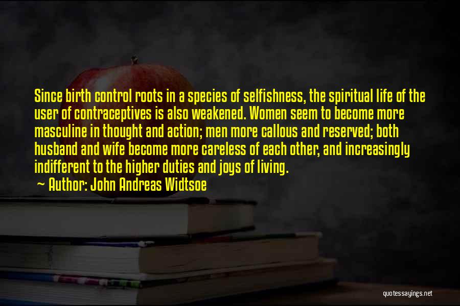 Contraceptives Quotes By John Andreas Widtsoe