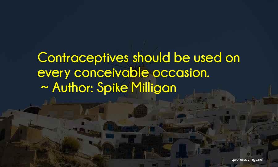 Contraceptives Quotes By Spike Milligan