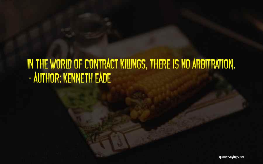 Contract Killer Quotes By Kenneth Eade