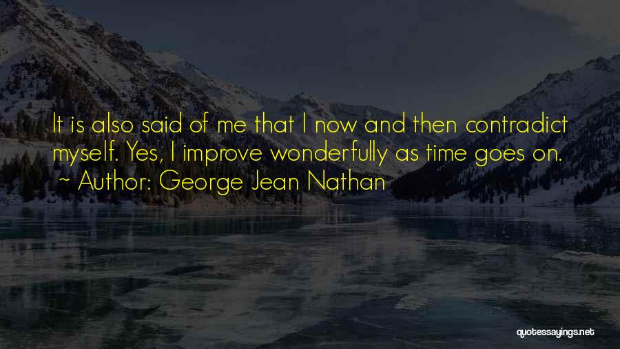 Contradict Quotes By George Jean Nathan