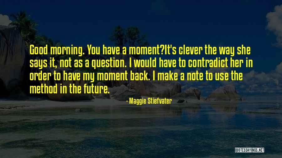 Contradict Quotes By Maggie Stiefvater