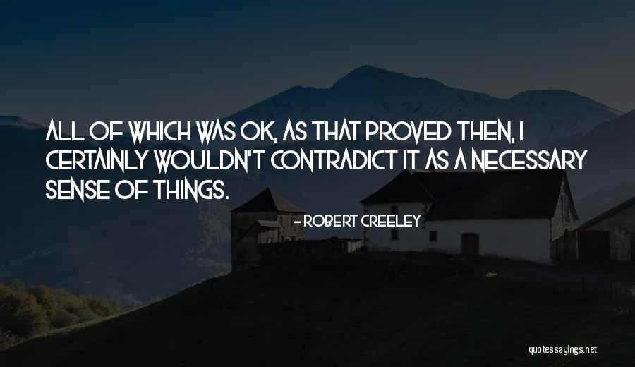 Contradict Quotes By Robert Creeley