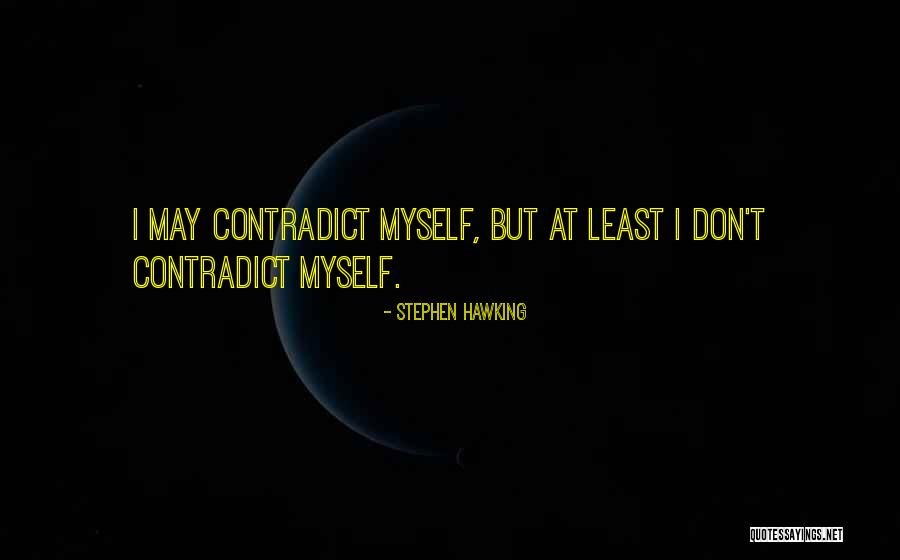 Contradict Quotes By Stephen Hawking