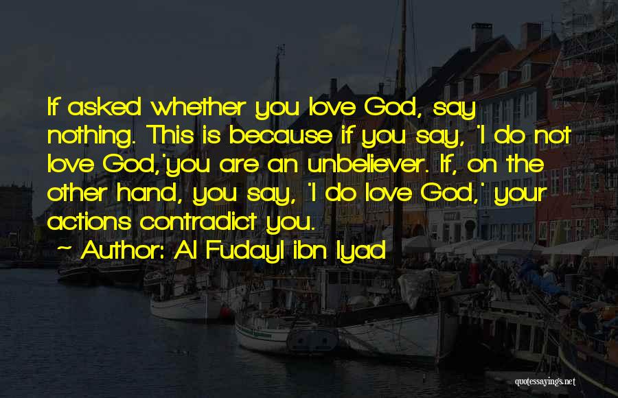 Contradict Yourself Quotes By Al Fudayl Ibn Iyad