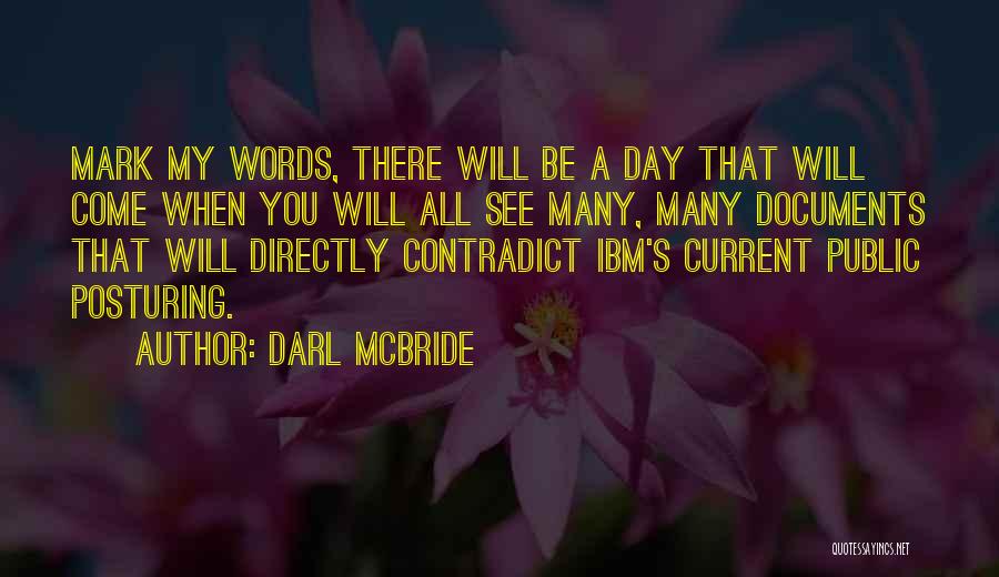 Contradict Yourself Quotes By Darl McBride