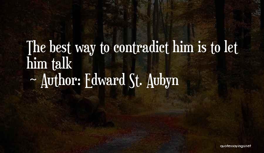 Contradict Yourself Quotes By Edward St. Aubyn