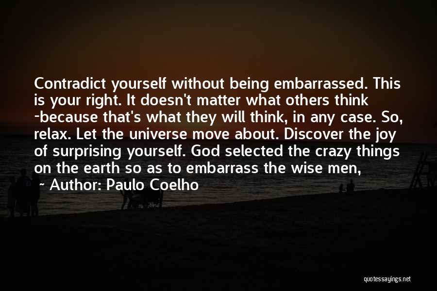 Contradict Yourself Quotes By Paulo Coelho