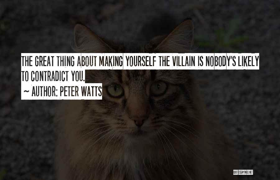 Contradict Yourself Quotes By Peter Watts