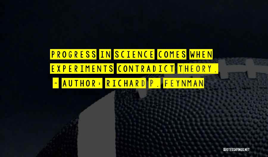 Contradict Yourself Quotes By Richard P. Feynman