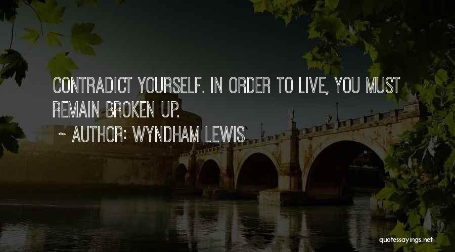 Contradict Yourself Quotes By Wyndham Lewis