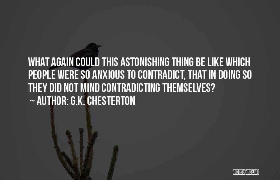 Contradicting Myself Quotes By G.K. Chesterton