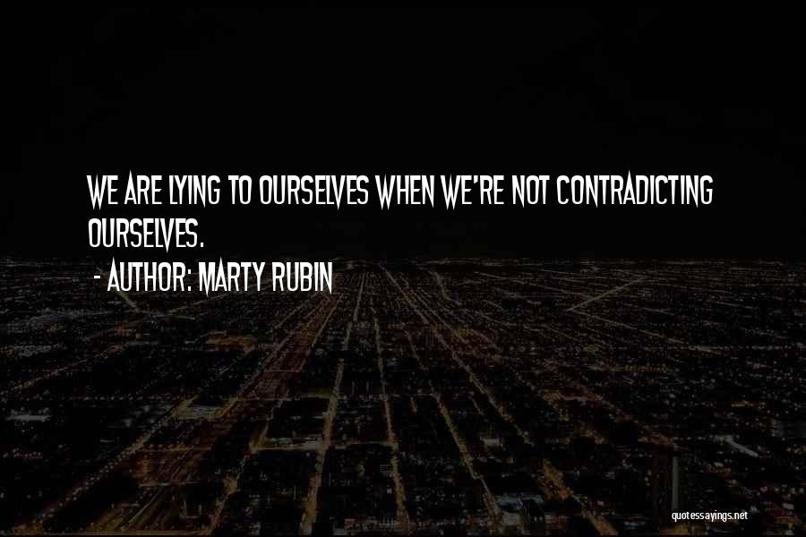 Contradicting Quotes By Marty Rubin