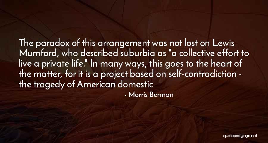 Contradiction In Life Quotes By Morris Berman