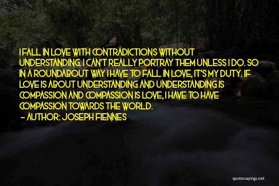 Contradictions In Love Quotes By Joseph Fiennes