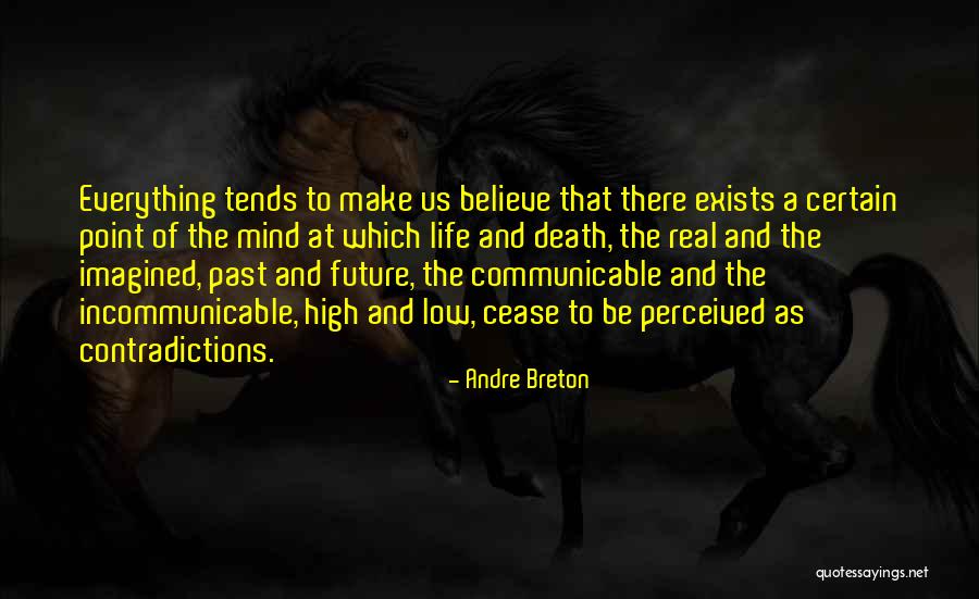 Contradictions Of Life Quotes By Andre Breton Contradictions Of Life Quotes By Andre Breton