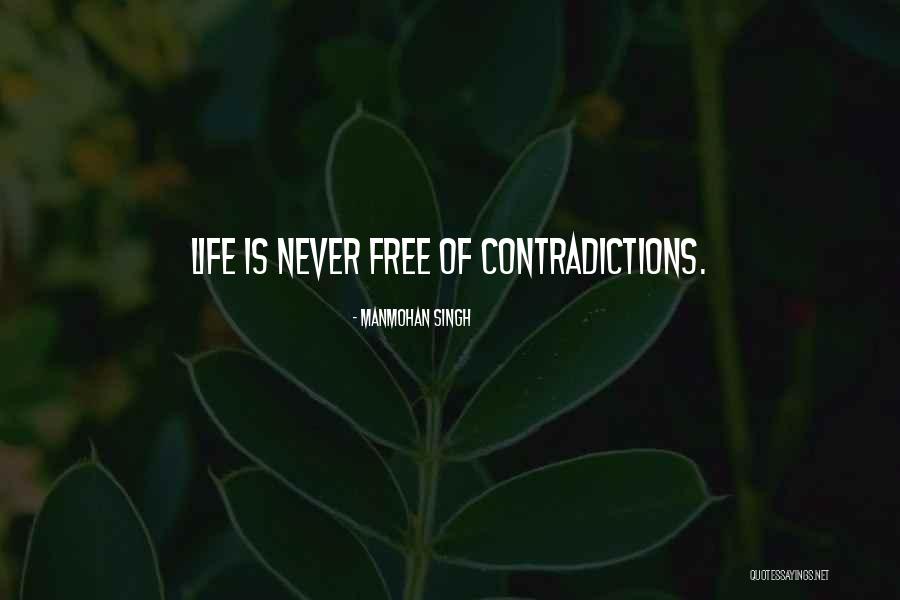 Contradictions Of Life Quotes By Manmohan Singh Contradictions Of Life Quotes By Manmohan Singh