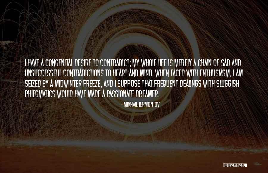Contradictions Of Life Quotes By Mikhail Lermontov Contradictions Of Life Quotes By Mikhail Lermontov