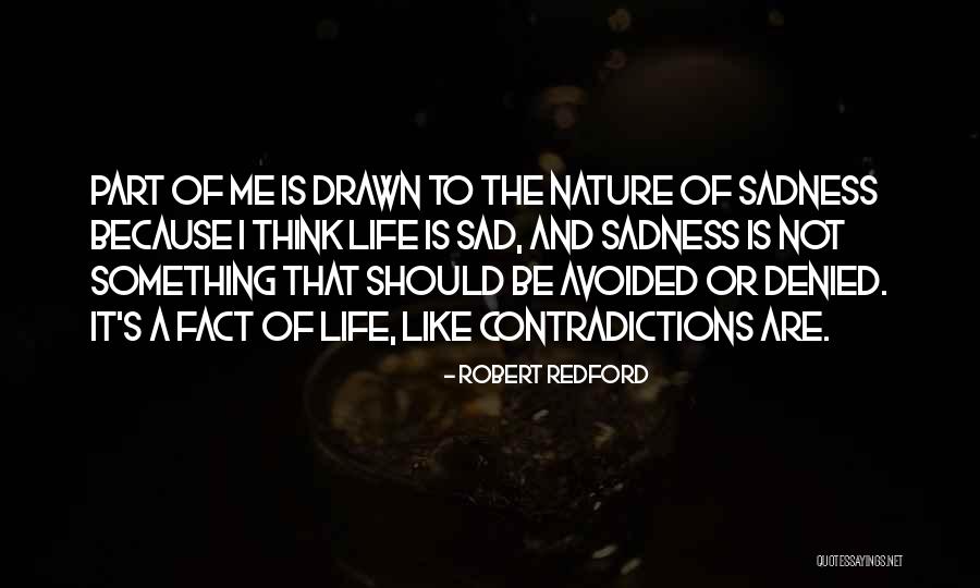Contradictions Of Life Quotes By Robert Redford Contradictions Of Life Quotes By Robert Redford