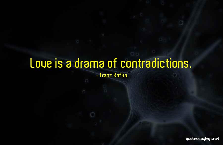 Contradictions Quotes By Franz Kafka