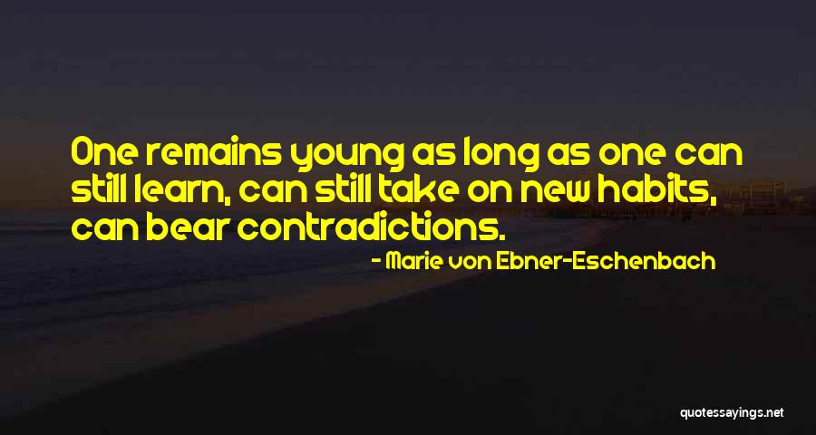 Contradictions Quotes By Marie Von Ebner-Eschenbach