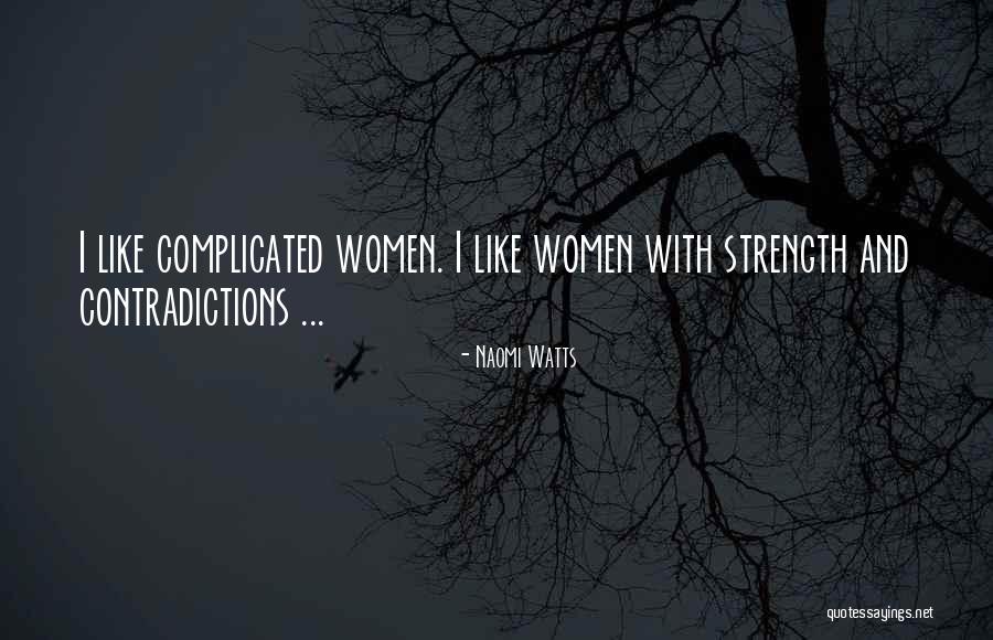 Contradictions Quotes By Naomi Watts