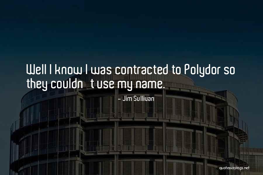 Contradictories And Contraries Quotes By Jim Sullivan