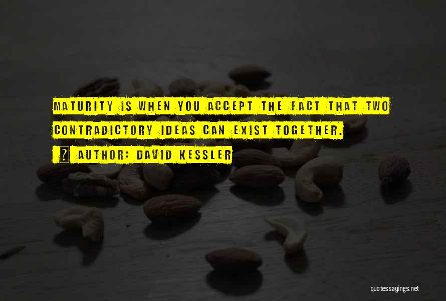 Contradictory Life Quotes By David Kessler