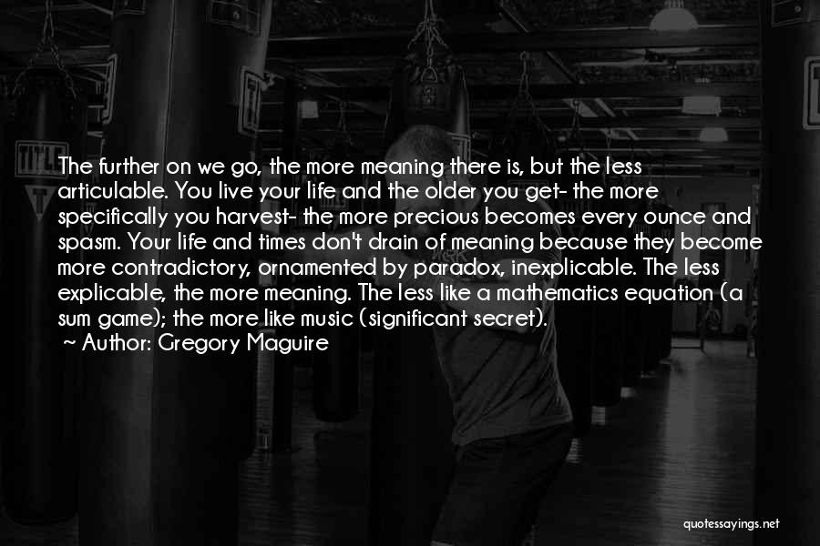 Contradictory Life Quotes By Gregory Maguire