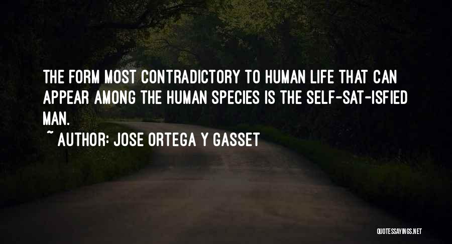 Contradictory Life Quotes By Jose Ortega Y Gasset