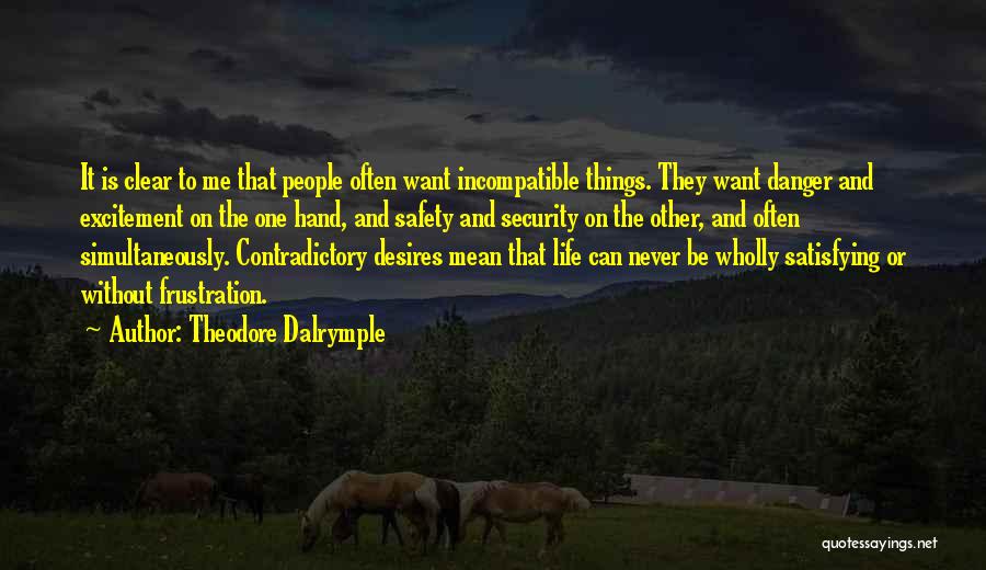 Contradictory Life Quotes By Theodore Dalrymple