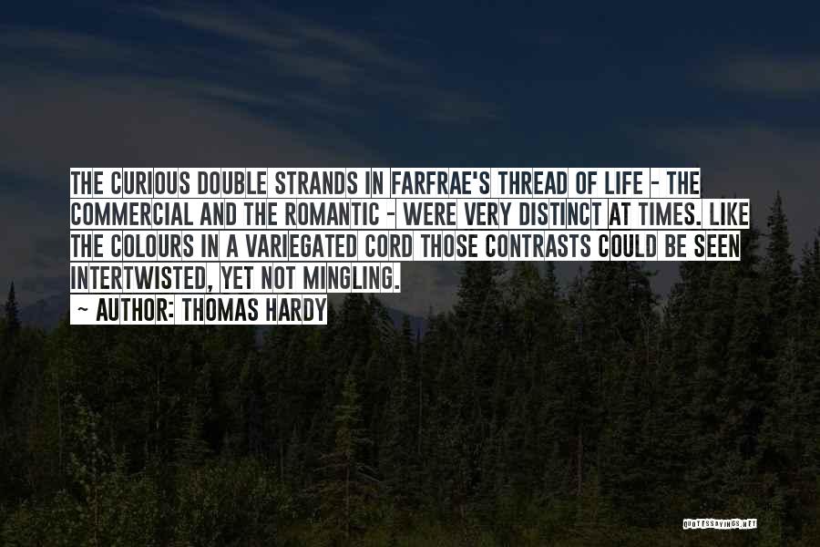 Contradictory Life Quotes By Thomas Hardy