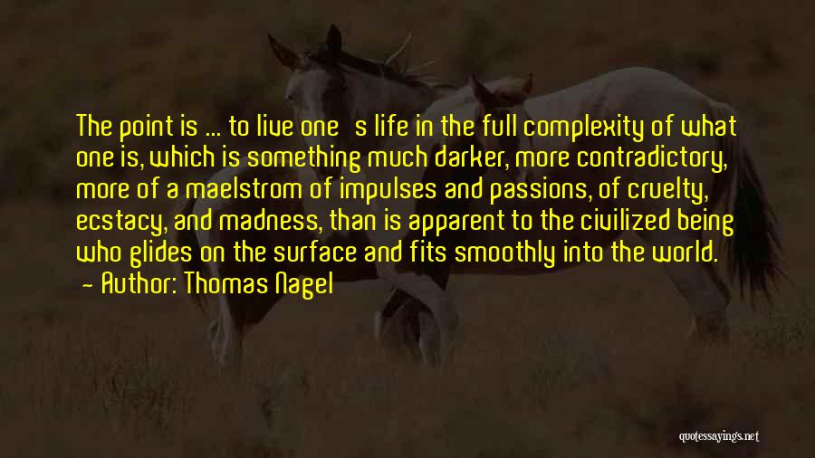 Contradictory Life Quotes By Thomas Nagel