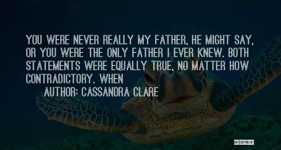 Contradictory Quotes By Cassandra Clare
