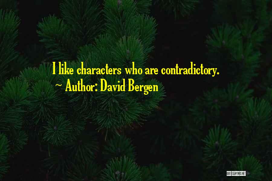Contradictory Quotes By David Bergen