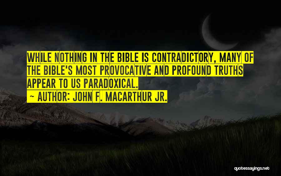 Contradictory Quotes By John F. MacArthur Jr.