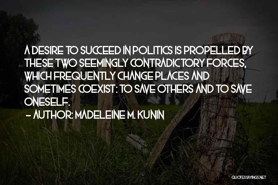 Contradictory Quotes By Madeleine M. Kunin