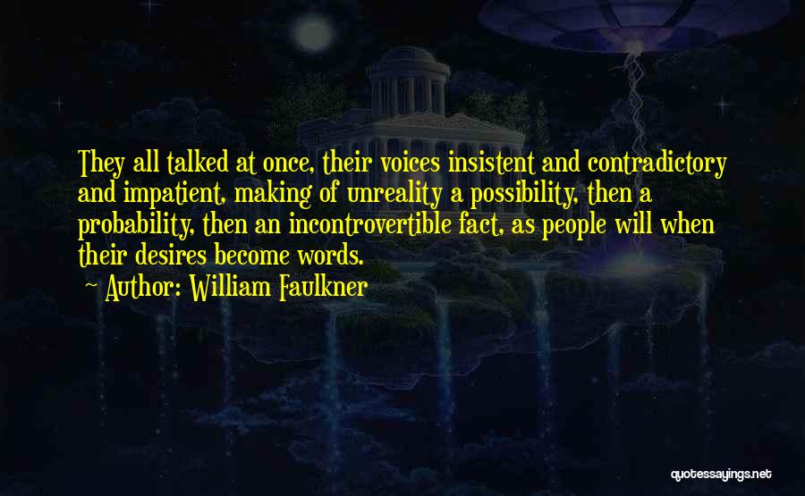 Contradictory Quotes By William Faulkner