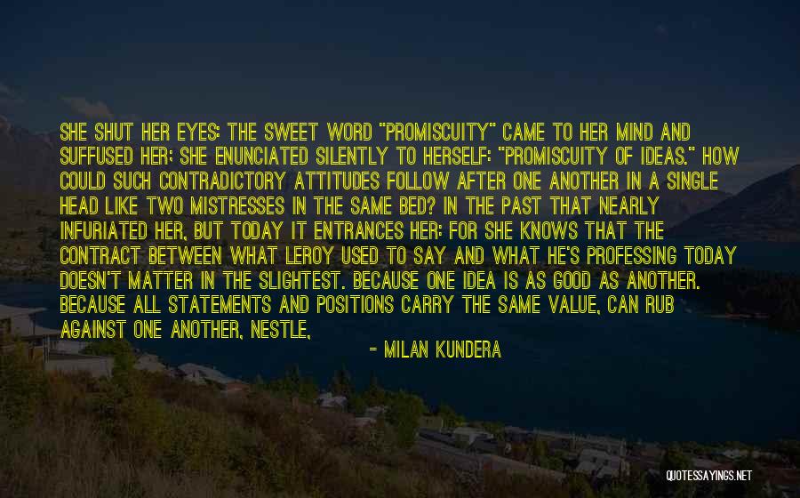 Contradictory Statements Quotes By Milan Kundera Contradictory Statements Quotes By Milan Kundera